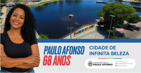 Câmara Municipal de Paulo Afonso parabeniza o município pelos seus 68 anos de emancipação política