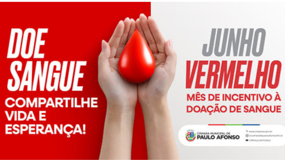 A Câmara Municipal de Paulo Afonso apoia a campanha Junho Vermelho, um movimento nacional de conscientização sobre a importância da doação de sangue.